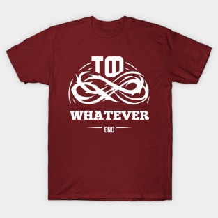 To whatever end T-Shirt